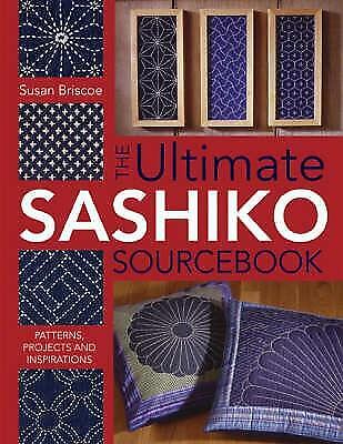 The Ultimate Sashiko Sourcebook by Susan Briscoe